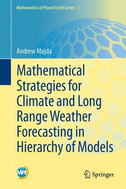 Mathematical Strategies for Climate and Long Range Weather Forecasting in Hierarchy of Models - Andrew Majda