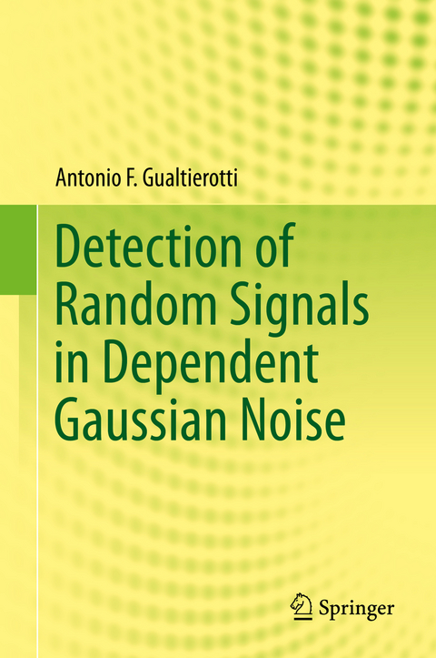 Detection of Random Signals in Dependent Gaussian Noise - Antonio F. Gualtierotti