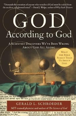 God According to God: A Scientist Discovers We've Been Wrong About God A ll Along - Gerald Schroeder