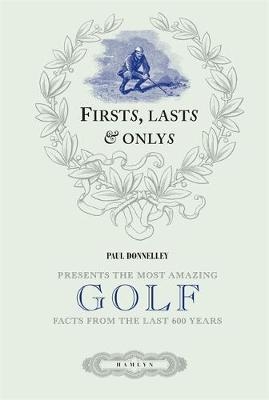 Firsts, Lasts and Onlys of Golf