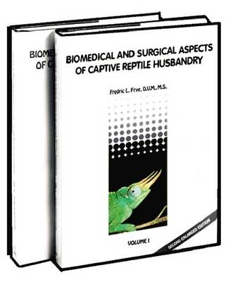 Biomedical and Surgical Aspects of Captive Reptile Husbandry - Fredric L Frye