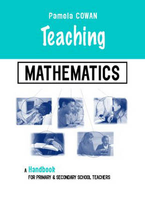 Teaching Mathematics -  Pamela Cowan