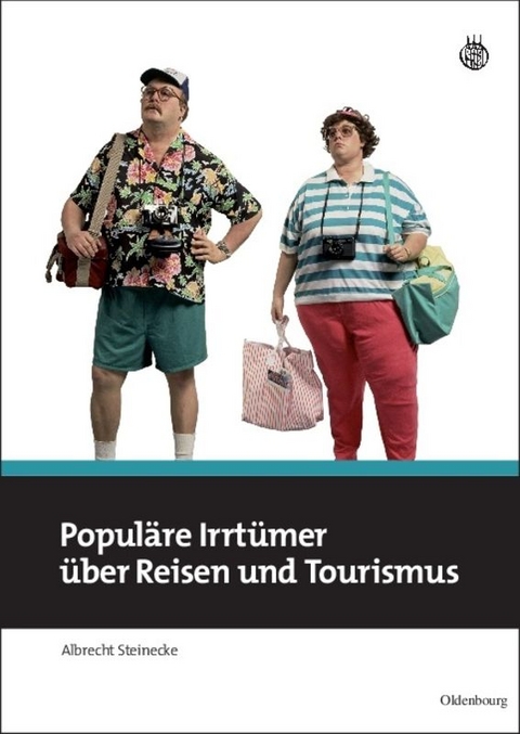 Popul&auml;re Irrt&uuml;mer &uuml;ber Reisen und Tourismus - Albrecht Steinecke