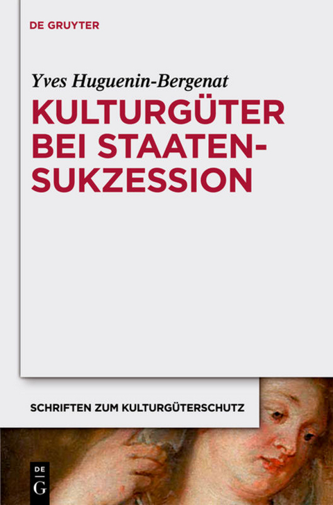 Kulturg&uuml;ter bei Staatensukzession - Yves Huguenin-Bergenat