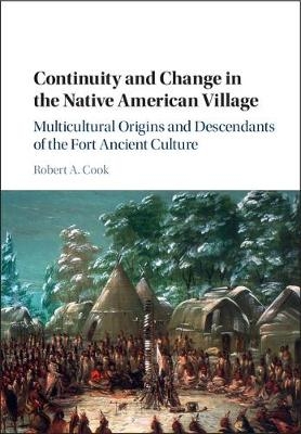 Continuity and Change in the Native American Village -  Robert A. Cook