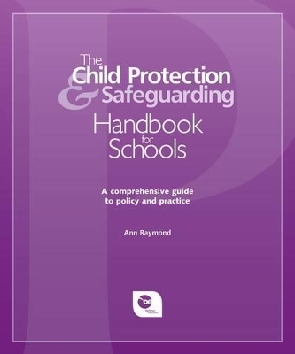 The Child Protection and Safeguarding Handbook for Schools - Ann Raymond