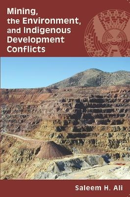 Mining, the Environment, and Indigenous Development Conflicts - Saleem H. Ali