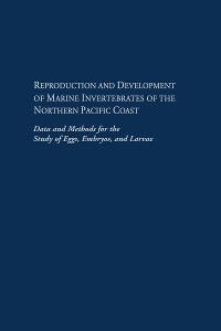 Reproduction and Development of Marine Invertebrates of the Northern Pacific Coast