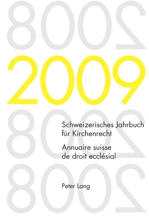 Schweizerisches Jahrbuch f&uuml;r Kirchenrecht. Band 14 (2009)- Annuaire suisse de droit eccl&eacute;sial. Volume 14 (2009) - 