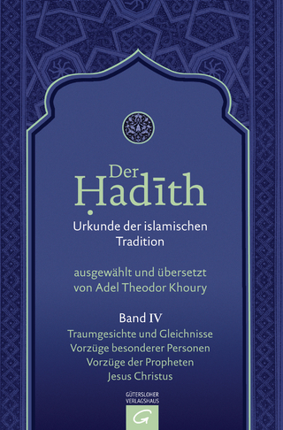 Der Hadith. Quelle der islamischen Tradition / Traumgesichte und Gleichnisse. Vorzüge besonderer Personen. Vorzüge der Propheten. Jesus Christus