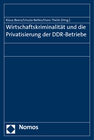Wirtschaftskriminalität und die Privatisierung der DDR-Betriebe