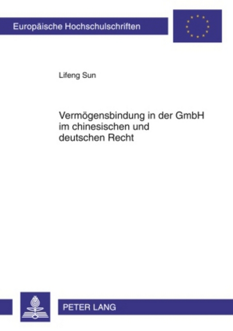 Verm&ouml;gensbindung in der GmbH im chinesischen und deutschen Recht - Lifeng Sun