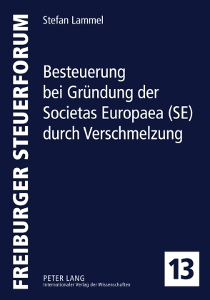 Besteuerung bei Gruendung der Societas Europaea (SE) durch Verschmelzung - Stefan Lammel