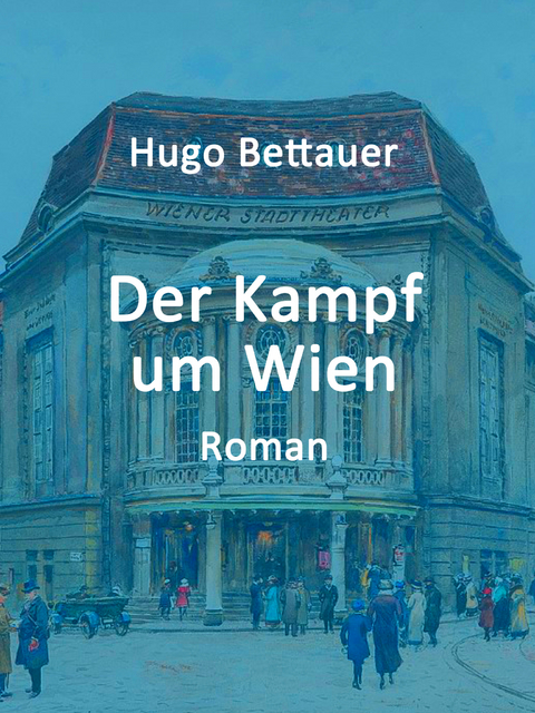 Der Kampf um Wien - Hugo Bettauer