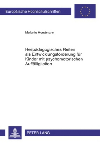 Heilpaedagogisches Reiten als Entwicklungsfoerderung fuer Kinder mit psychomotorischen Auffaelligkeiten