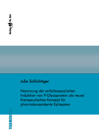 Hemmung der anfallsassoziierten Induktion von P-Glycoprotein als neues therapeutisches Konzept für pharmakoresistente Epilepsien