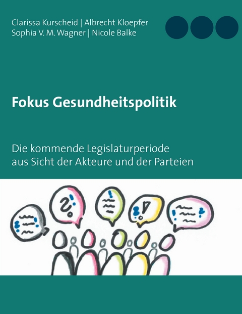 Fokus Gesundheitspolitik - Clarissa Kurscheid, Albrecht Kloepfer, Sophia V. M. Wagner, Nicole Balke