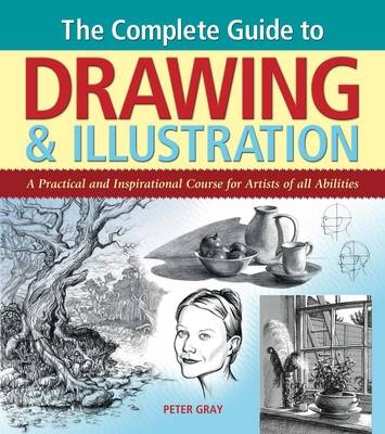 Complete Guide to Drawing & Illustration - Peter Gray