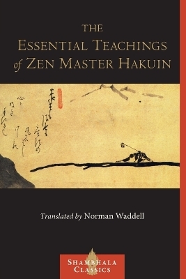 The Essential Teachings of Zen Master Hakuin -  Hakuin