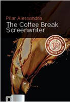 The Coffee Break Screenwriter - Pilar Alessandra