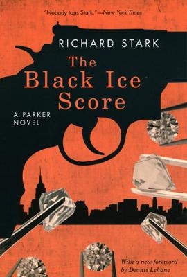 The Black Ice Score &ndash; A Parker Novel - Richard Stark, Dennis Lehane