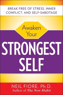 Awaken Your Strongest Self - Neil Fiore