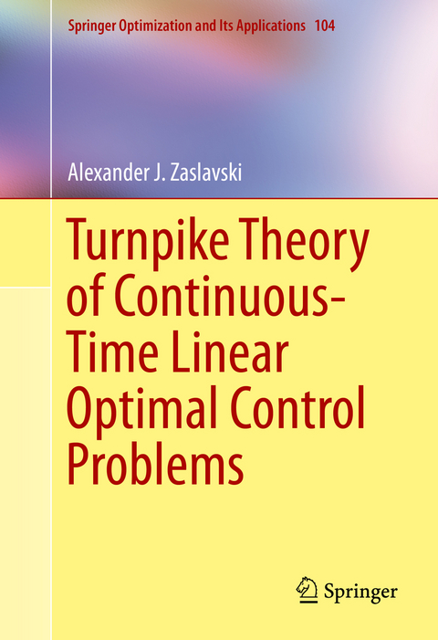 Turnpike Theory of Continuous-Time Linear Optimal Control Problems - Alexander J. Zaslavski