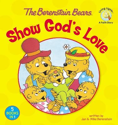 The Berenstain Bears Show God's Love - Jan Berenstain, Mike Berenstain