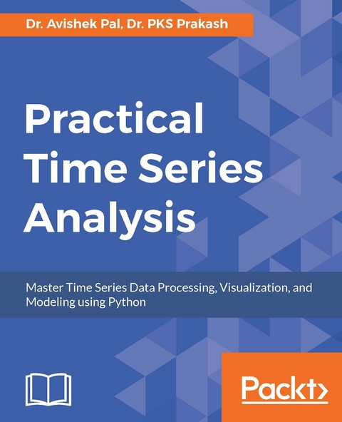Practical Time Series Analysis -  Pal Dr. Avishek Pal,  Prakash Dr. PKS Prakash