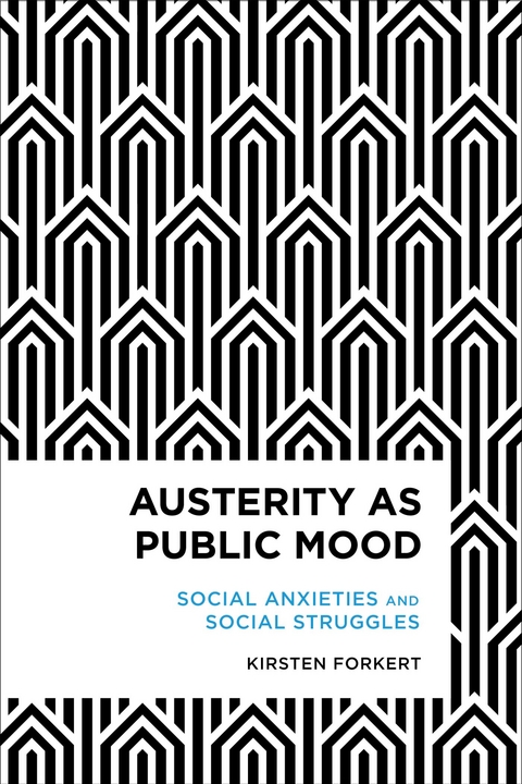 Austerity as Public Mood -  Kirsten Forkert