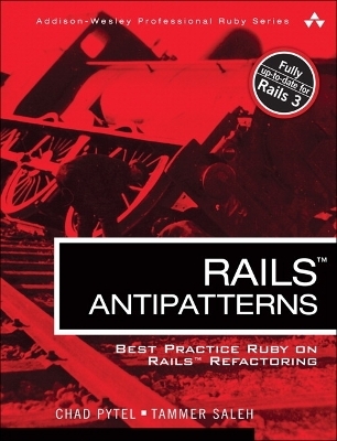 Rails AntiPatterns - Chad Pytel, Tammer Saleh