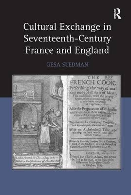 Cultural Exchange in Seventeenth-Century France and England -  Gesa Stedman