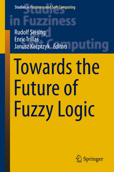 Towards the Future of Fuzzy Logic - 