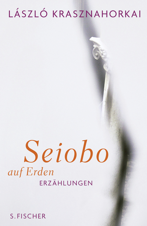 Seiobo auf Erden - L&aacute;szl&oacute; Krasznahorkai