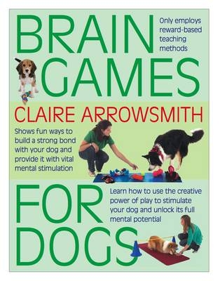 Brain Games for Dogs - Claire Arrowsmith
