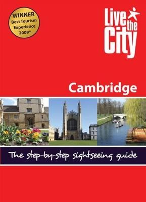 Live the City Guide to Cambridge - Melody White, Robin Freebairn