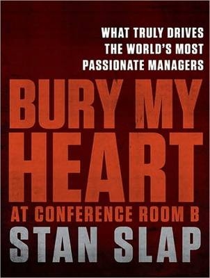 Bury My Heart at Conference Room B - Stan Slap