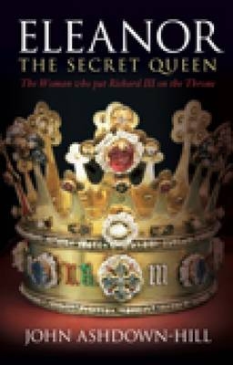 Eleanor, the Secret Queen - John Ashdown-Hill