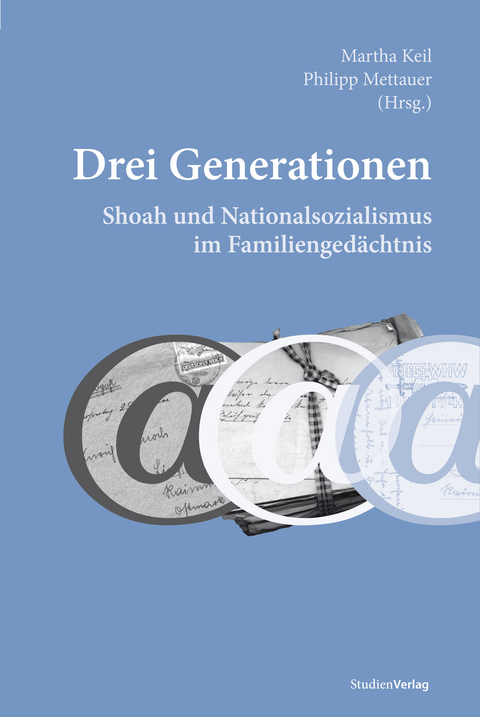 Drei Generationen. Shoah und Nationalsozialismus im Familienged&auml;chtnis - 