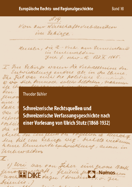 Schweizerische Rechtsquellen und Schweizerische Verfassungsgeschichte nach einer Vorlesung von Ulrich Stutz (1868-1932) - Theodor B&uuml;hler