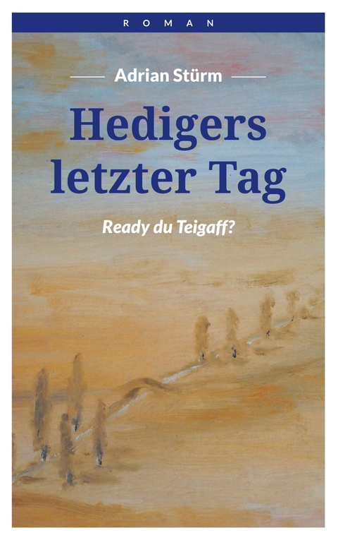 Hedigers letzter Tag - Adrian Stürm