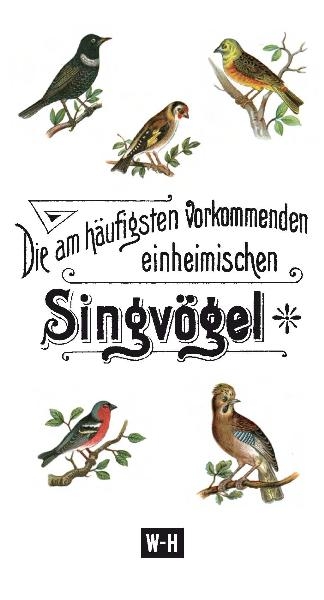 Die am h&auml;ufigsten vorkommenden heimischen Singv&ouml;gel - Ch L Mherb