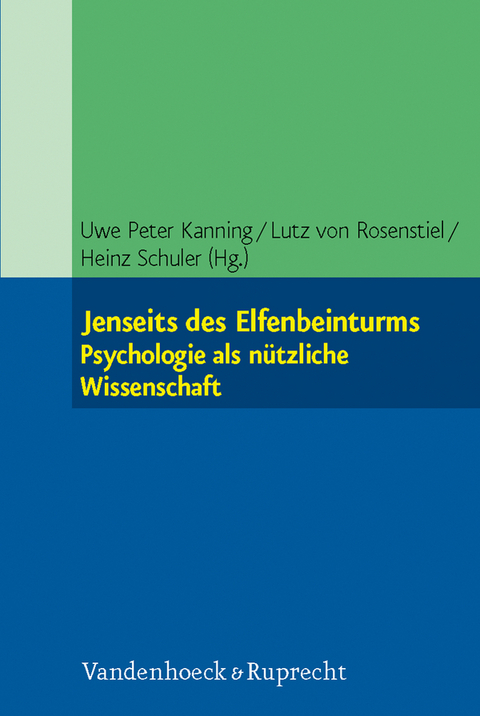 Jenseits des Elfenbeinturms: Psychologie als n&uuml;tzliche Wissenschaft - 