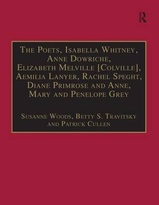 Poets, Isabella Whitney, Anne Dowriche, Elizabeth Melville [Colville], Aemilia Lanyer, Rachel Speght, Diane Primrose and Anne, Mary and Penelope Grey