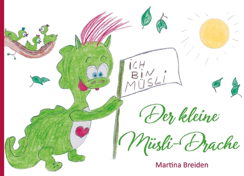 Der kleine M&uuml;sli-Drache - Martina Breiden