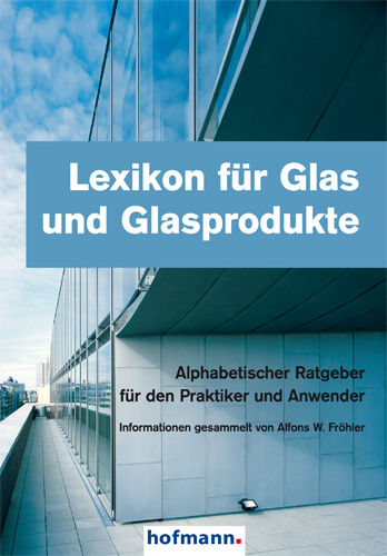 Lexikon f&uuml;r Glas und Glasprodukte - Afons W. Fr&ouml;hler