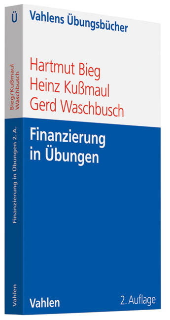 Finanzierung in &Uuml;bungen - Hartmut Bieg, Heinz Ku&szlig;maul, Gerd Waschbusch