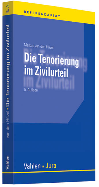 Die Tenorierung im Zivilurteil - Egon Schneider, Markus H&ouml;vel