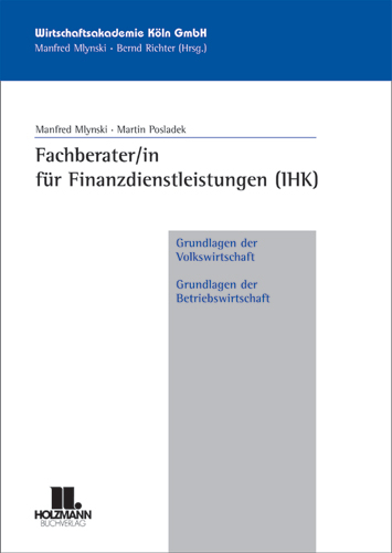 Fachberater/in f&uuml;r Finanzdienstleistungen (IHK) VWL und BWL - Manfred Mlynski, Martin Posladek