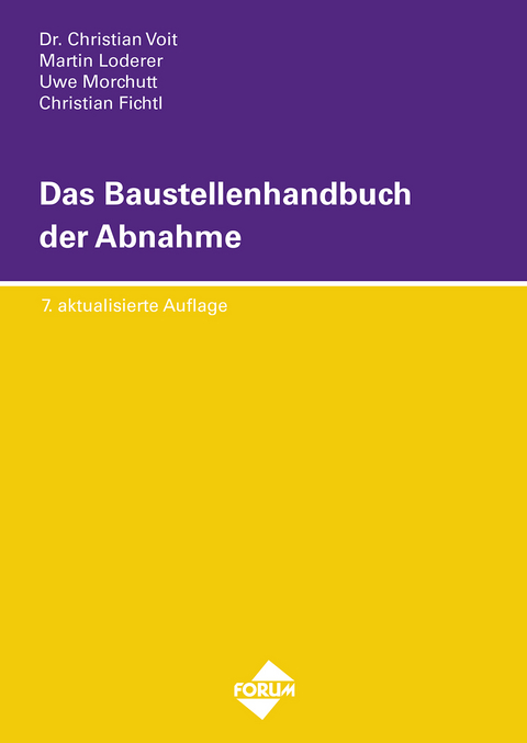 Das Baustellenhandbuch der Abnahme - Uwe Morchutt, Christian Voit, Martin Loderer, Christian Fichtl